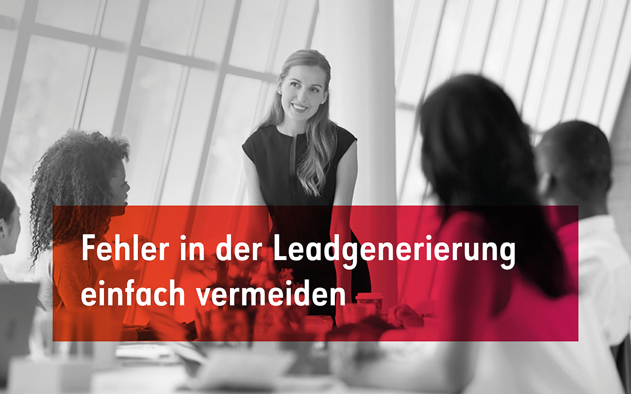 5 Fehler, die Sie bei der Leadgenerierung im B2B-Marketing vermeiden