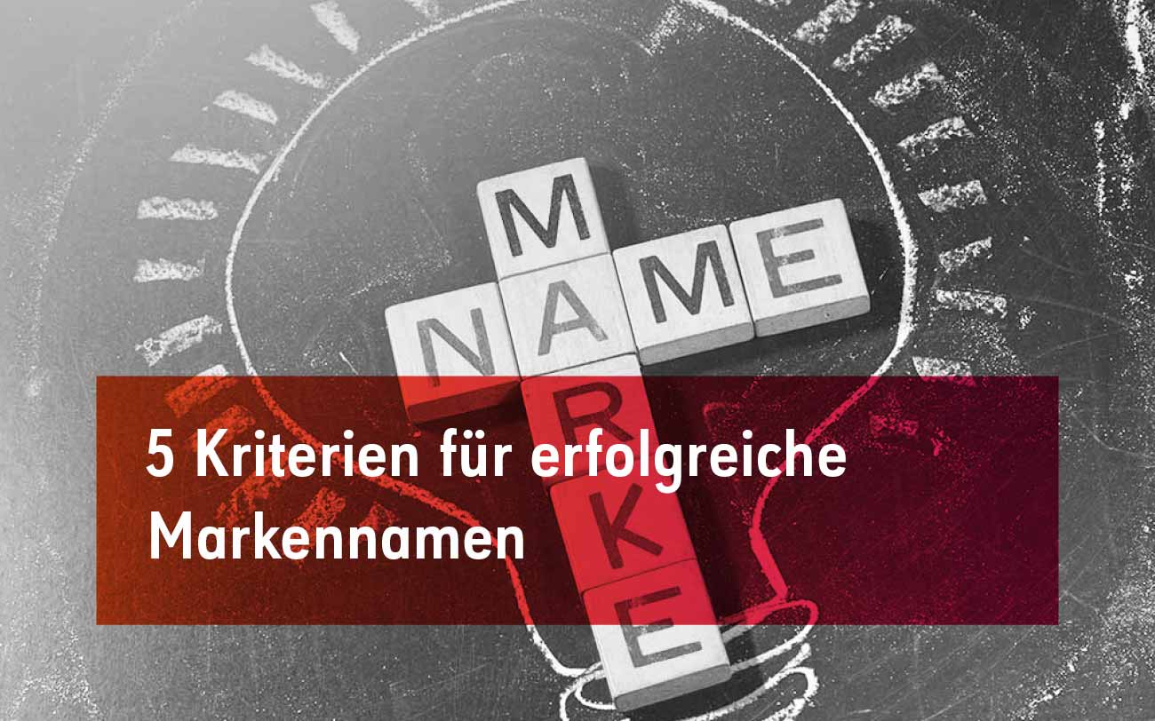 Nicht nur für Start-ups: 5 Kriterien für erfolgreiche Markennamen