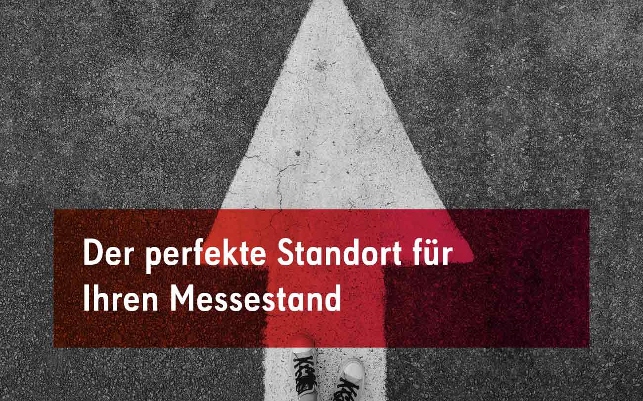 Der optimale Standort für meinen Messestand