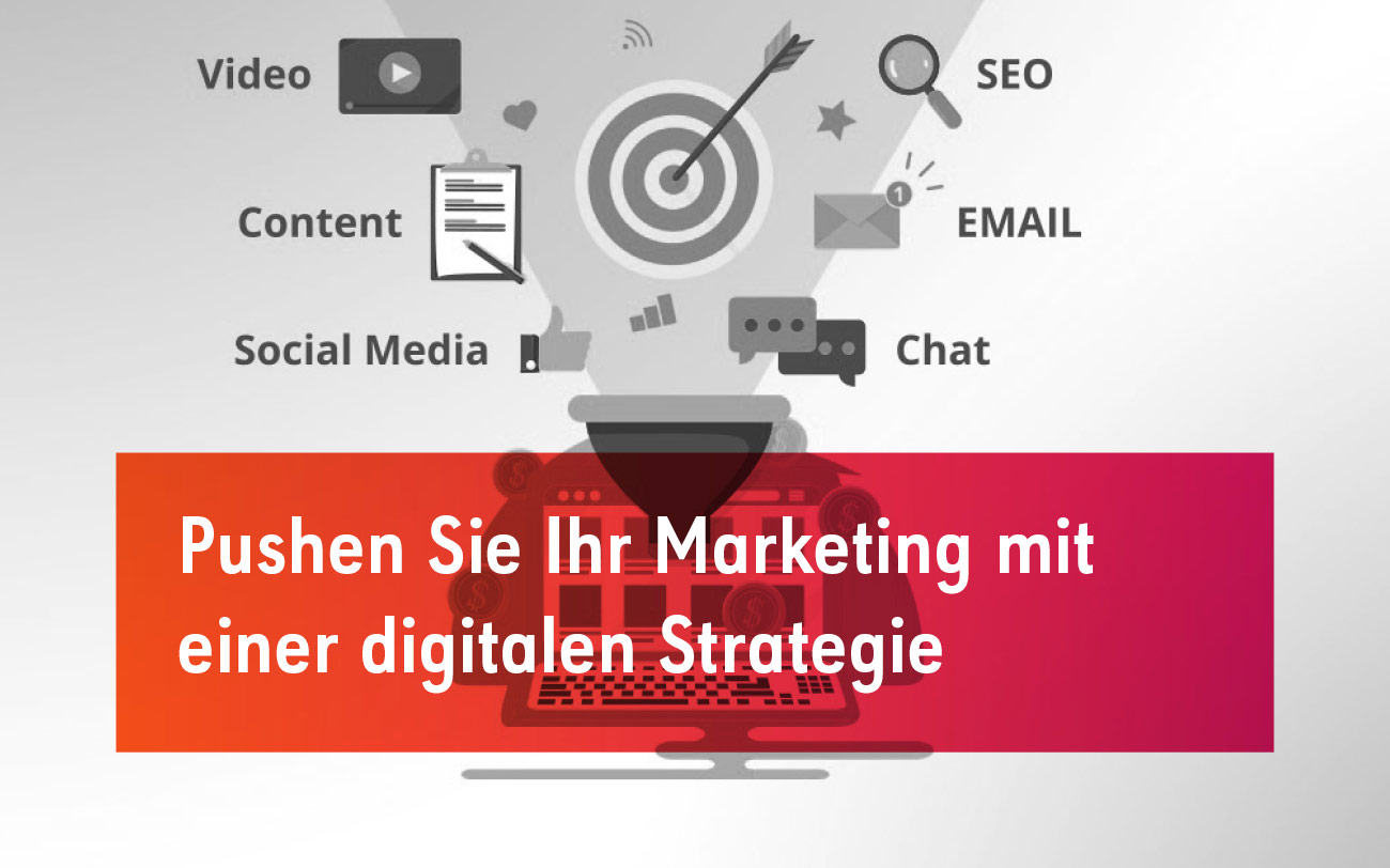 Eine digitale Strategie pusht Ihr Marketing – wenn Sie es wollen!