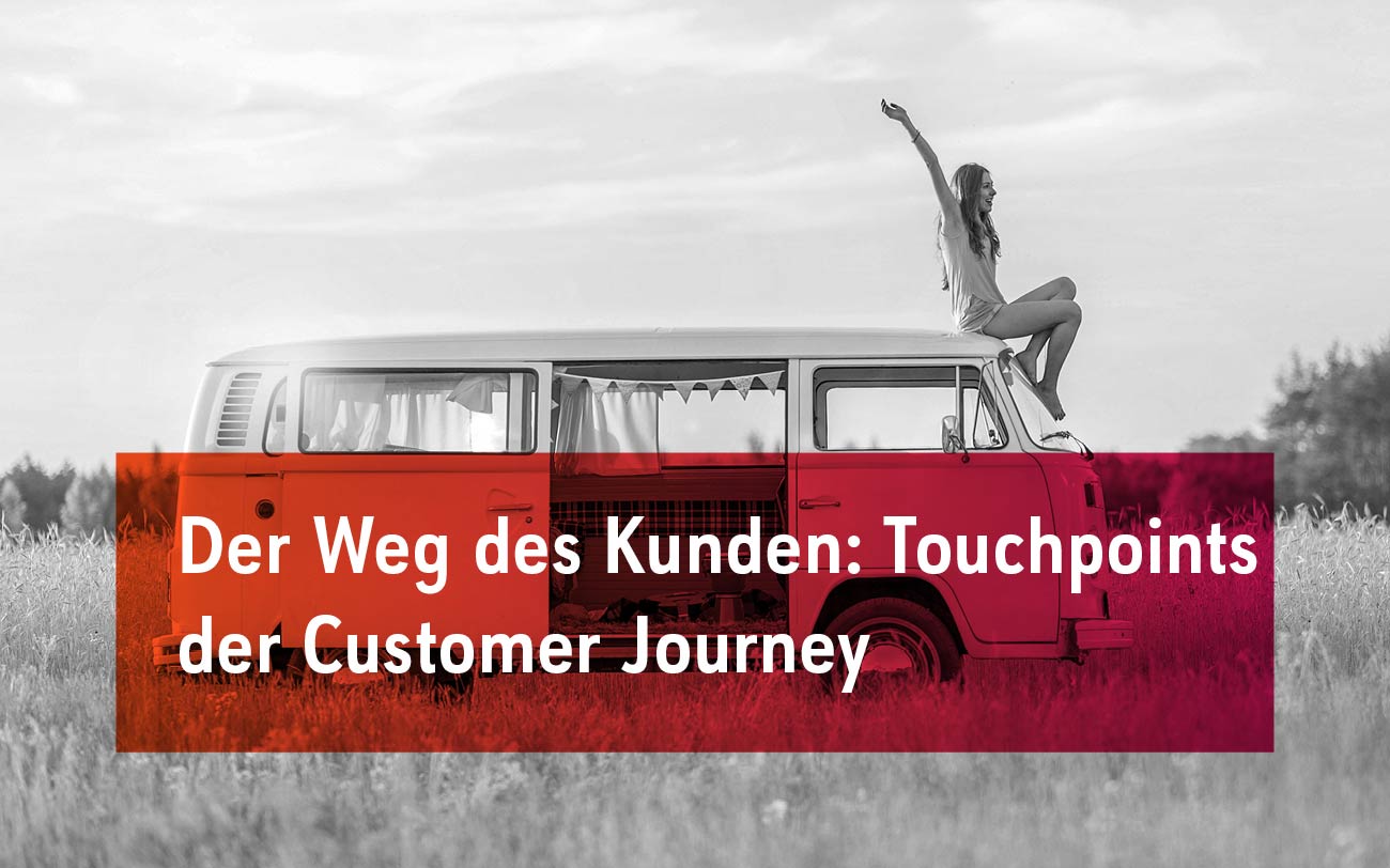 Touchpoints der Customer Journey. Auch für B2B!
