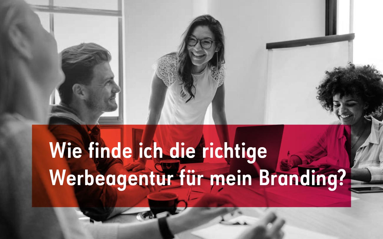 Wie finde ich die richtige Werbeagentur für mein Branding?