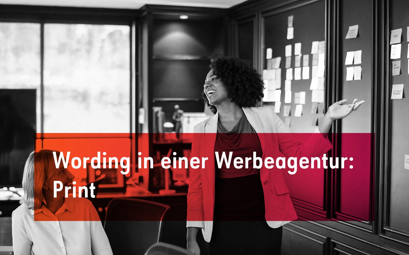 Das Wording in einer Werbeagentur – Heute: Print