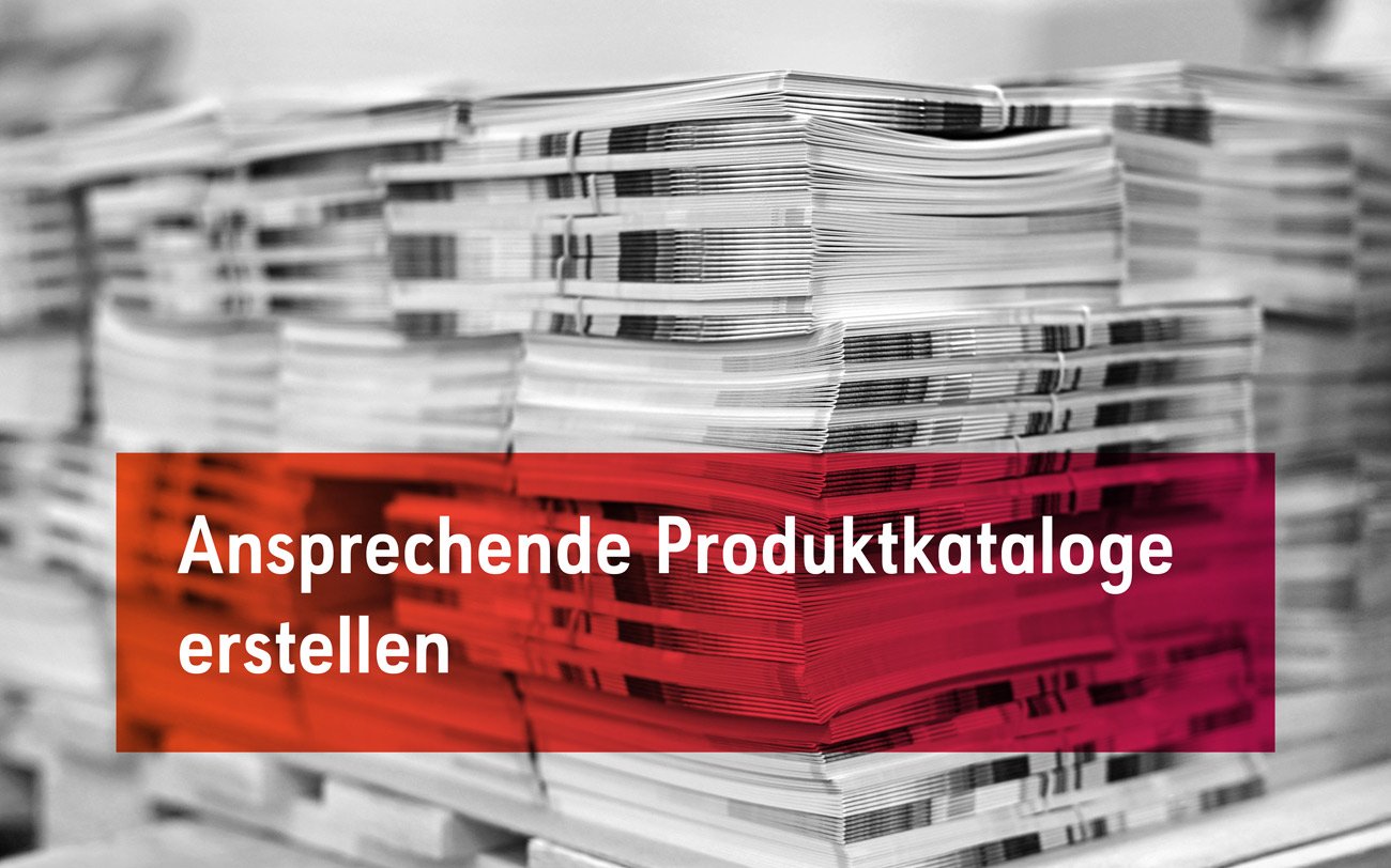 Produktkatalog erstellen – Produkte erfolgreich vermarkten