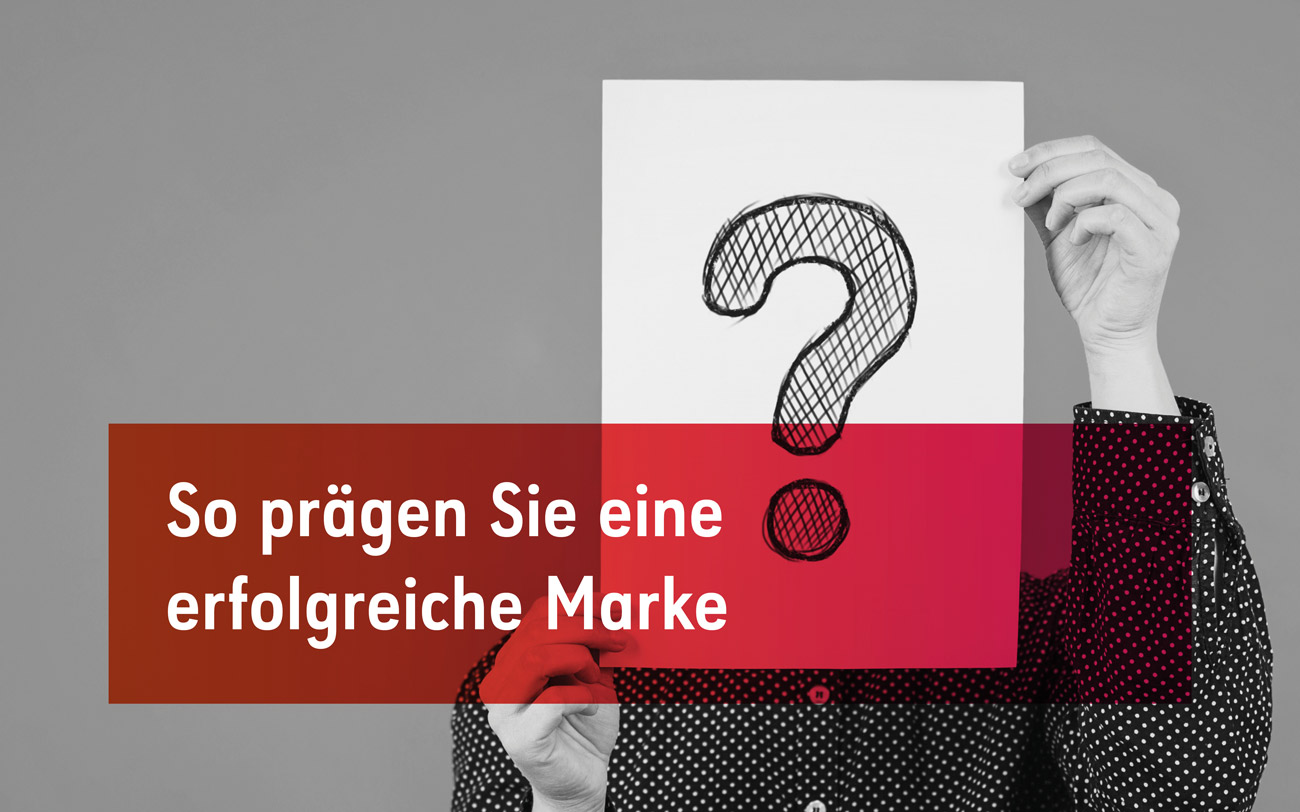 Markenidentität: Warum sich eine Entwicklung lohnt!